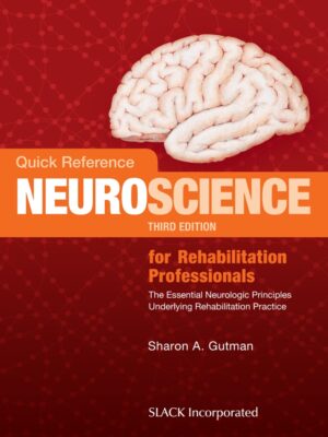 Quick Reference Neuroscience for Rehabilitation Professionals 3rd Edition The Essential Neurologic Principles Underlying Rehabilitation Practice