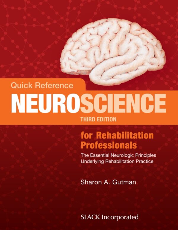 Quick Reference Neuroscience For Rehabilitation Professionals 3Rd Edition The Essential Neurologic Principles Underlying Rehabilitation Practice