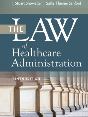 The Law of Healthcare Administration 10th Edition
