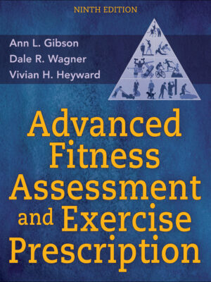 Advanced Fitness Assessment and Exercise Prescription 9thEdition