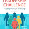 The New Leadership Challenge 6th Edition Creating the Future of Nursing