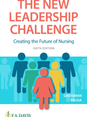 The New Leadership Challenge 6th Edition Creating the Future of Nursing