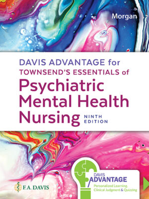 Davis Advantage for Townsend's Essentials of Psychiatric Mental-Health Nursing, 9th Edition 9th Edition Concepts of Care in Evidence-Based Practice