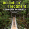 Addiction Treatment: A Strengths Perspective 5th Edition