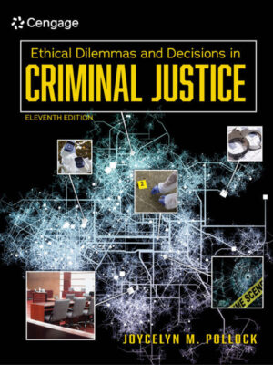 Ethical Dilemmas and Decisions in Criminal Justice 11thEdition