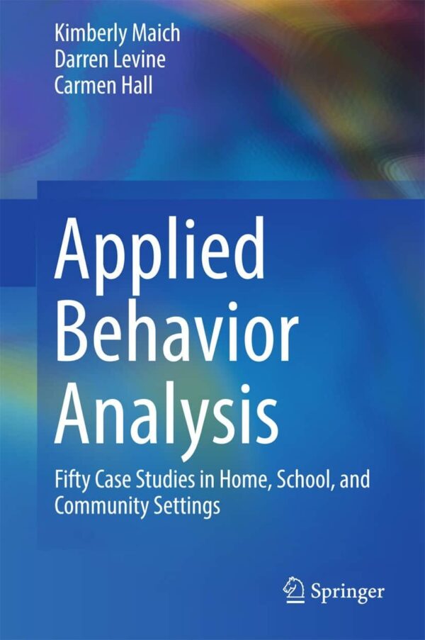 Applied Behavior Analysis: 50 Case Studies In Home, School, And Community Settings