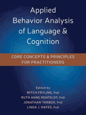 Applied Behavior Analysis of Language and Cognition: Core Concepts for Practitioners