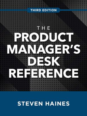 The Product Manager's Desk Reference 3rd Edition