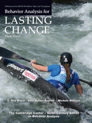 Behavior Analysis for Lasting Change: Unlocking Transformative Results (4th Edition)