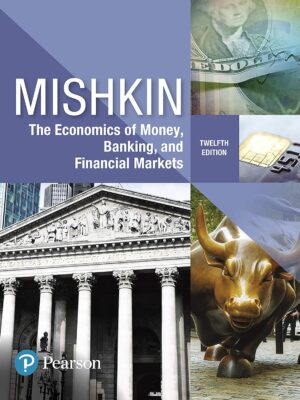 The Economics of Money, Banking, and Financial Markets 12th Edition
