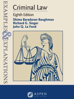Criminal Law Examples and Explanations (8th Edition)