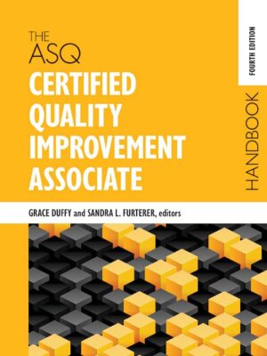 The ASQ Certified Quality Improvement Associate Handbook 4th Edition