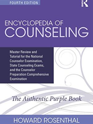 Encyclopedia of Counseling 4th Edition: Master Review and Tutorial for the National Counselor Examination, State Counseling Exams, and the Counselor Preparation Comprehensive Examination