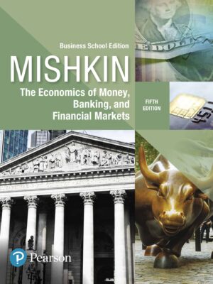 Economics of Money, Banking, and Financial Markets, The Business School Edition, 5th Edition