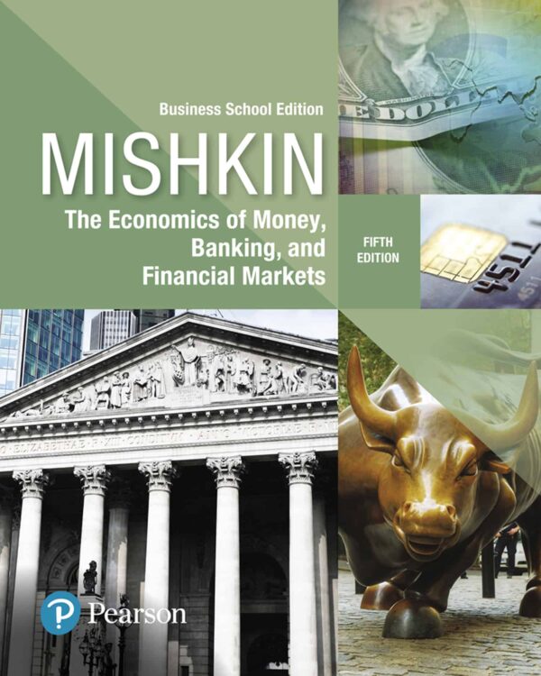 Economics Of Money, Banking, And Financial Markets, The Business School Edition, 5Th Edition