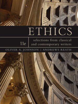 Ethics: Selections from Classic and Contemporary Writers 11th Edition