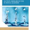 Action Research for School Leaders 1st Edition