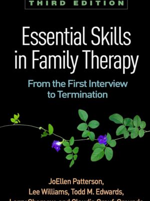 Essential Skills in Family Therapy: From the First Interview to Termination 3rd Edition
