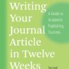 Master Academic Publishing: A 12Week Guide to Writing Your Journal Article