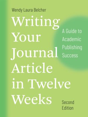 Master Academic Publishing: A 12Week Guide to Writing Your Journal Article