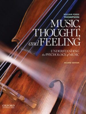 Music, Thought, and Feeling: Unraveling the Psychology of Music (2nd Edition)