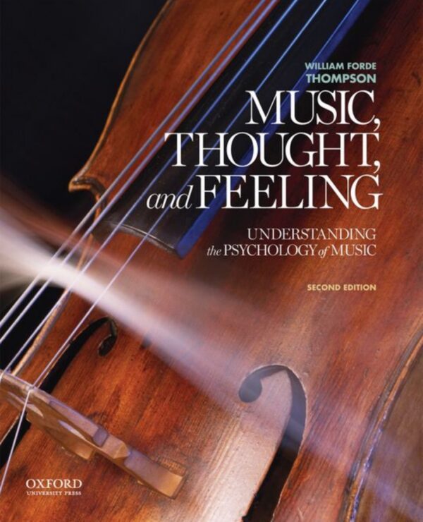 Music, Thought, And Feeling: Unraveling The Psychology Of Music (2Nd Edition)