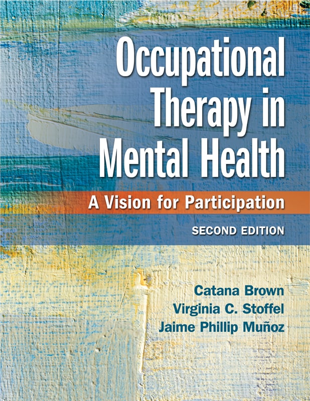 Occupational Therapy in Mental Health: A Vision for Participation, 2nd Edition
