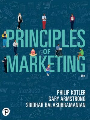 Principles of Marketing: A Comprehensive Guide to Modern Marketing Strategies (19th Edition)