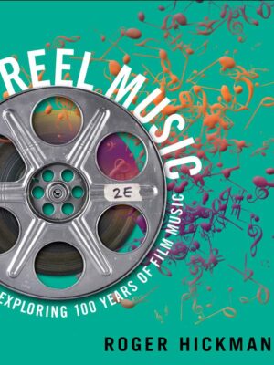 Reel Music: Exploring 100 Years of Film Music (2nd Edition)