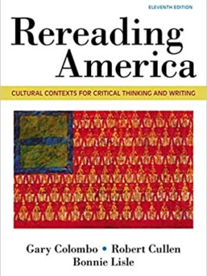Rereading America: Critical Thinking and Writing in Cultural Contexts (11th Edition)