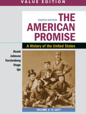 The American Promise, Value Edition, Volume 1: A History of the United States (8th Edition)