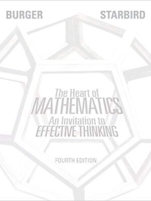 The Heart of Mathematics: An Invitation to Effective Thinking (4th Edition)