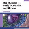 The Human Body in Health and Illness: A Comprehensive Guide to Anatomy, Physiology, and Disease