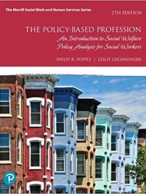 The PolicyBased Profession: An Introduction to Social Welfare Policy Analysis for Social Workers (7th Edition)