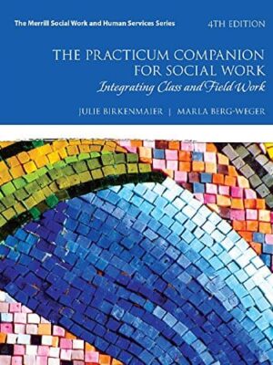 The Practicum Companion for Social Work: Integrating Class and Field Work (4th Edition)