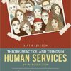 Theory, Practice, and Trends in Human Services: An Introduction (6th Edition)