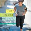 Total Fitness and Wellness: The Ultimate Guide to Health and Wellbeing