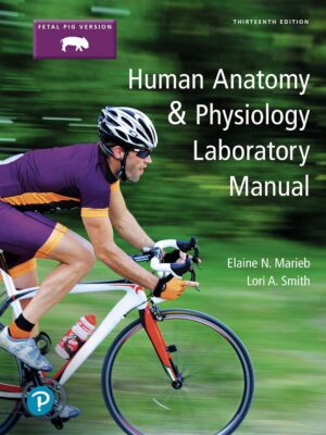 Human Anatomy & Physiology Laboratory Manual, Fetal Pig Version 13th Edition