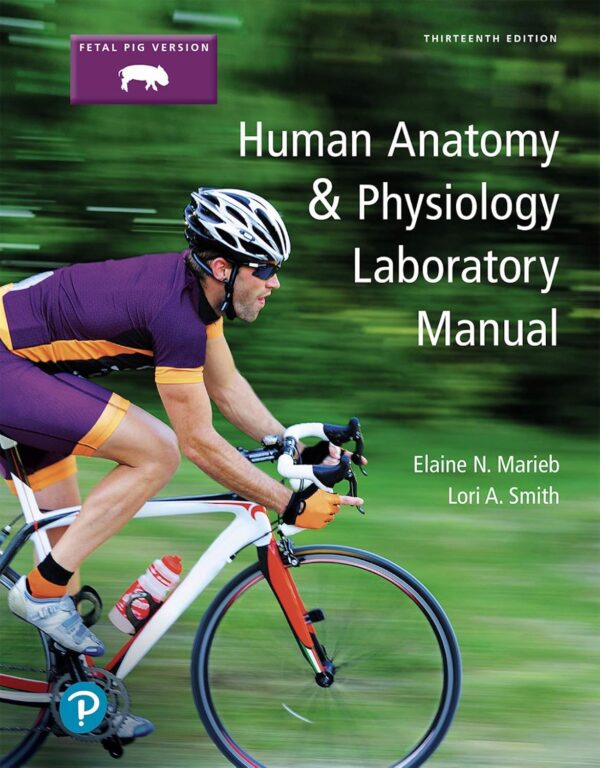 Human Anatomy &Amp; Physiology Laboratory Manual, Fetal Pig Version 13Th Edition