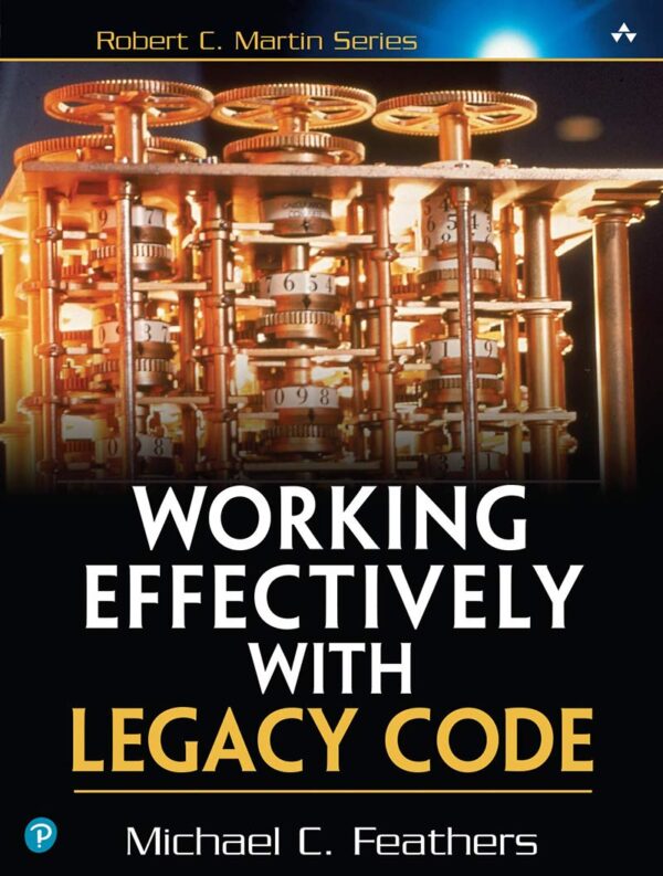 Working Effectively With Legacy Code 1St Edition