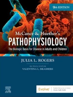 McCance & Huethers Pathophysiology 9th Edition: The Biologic Basis for Disease in Adults and Children