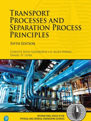 Transport Processes and Separation Process Principles 5th Edition