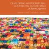 Developing Multicultural Counseling Competence 3rdEdition A Systems Approach