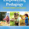 Empowering Pedagogy for Early Childhood Education 1stEdition