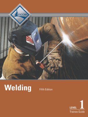 Welding Level 1 Trainee Guide (Subscription) 5th Edition