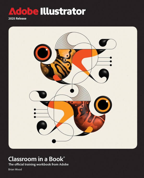 Adobe Illustrator Classroom In A Book (2025 Release) 1St Edition