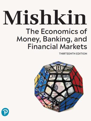Economics of Money, Banking, and Financial Markets, The 13thEdition