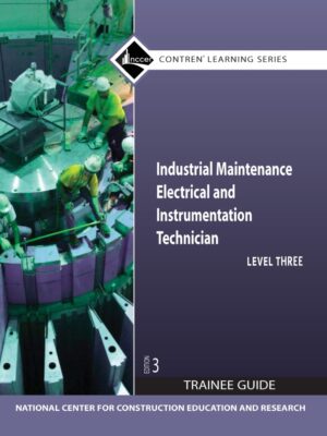 Industrial Maintenance Electrical & Instrumentation Trainee Guide, Level 3 3rdEdition