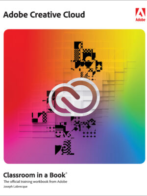 Adobe Creative Cloud Classroom in a Book 1st Edition Design Software Foundations with Adobe Creative Cloud