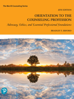 Orientation to the Counseling Profession 4th Edition Advocacy, Ethics, and Essential Professional Foundations